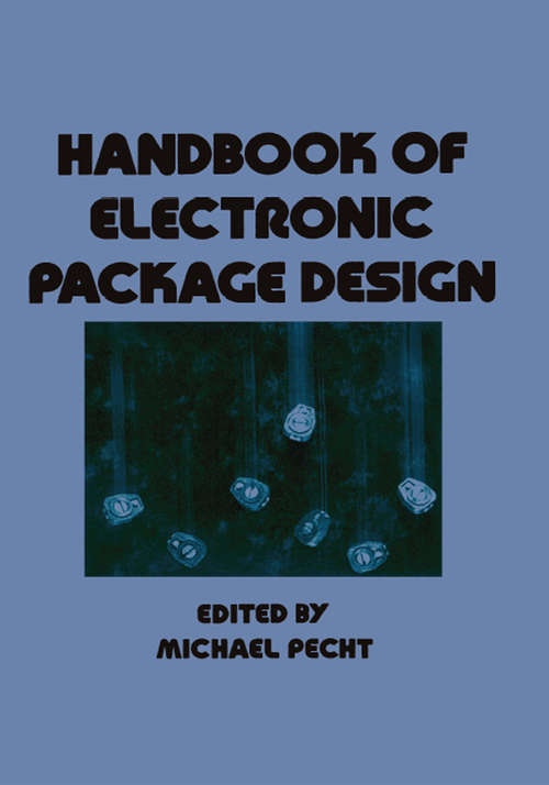 Handbook of Electronic Package Design (Mechanical Engineering #76)