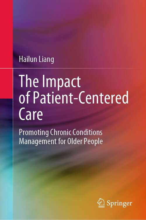 Book cover of The Impact of Patient-Centered Care: Promoting Chronic Conditions Management for Older People (1st ed. 2022)