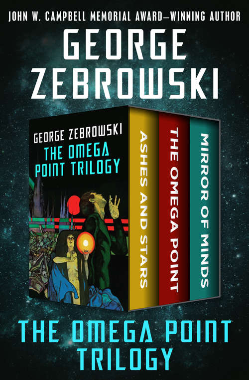 Book cover of The Omega Point Trilogy: Ashes and Stars, The Omega Point, and Mirror of Minds