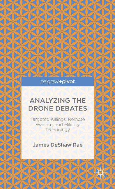 Book cover of Analyzing the Drone Debates: Targeted Killing, Remote Warfare, and Military Technology