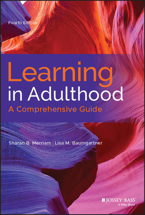 Learning in Adulthood: A Comprehensive Guide (Wiley Desktop Editions Ser.)