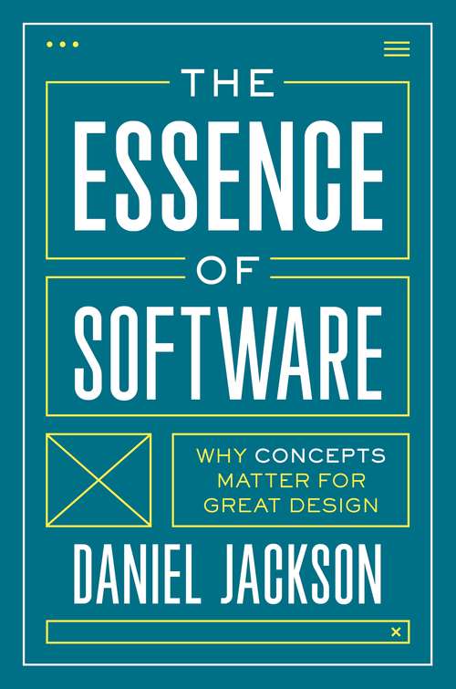 Book cover of The Essence of Software: Why Concepts Matter for Great Design