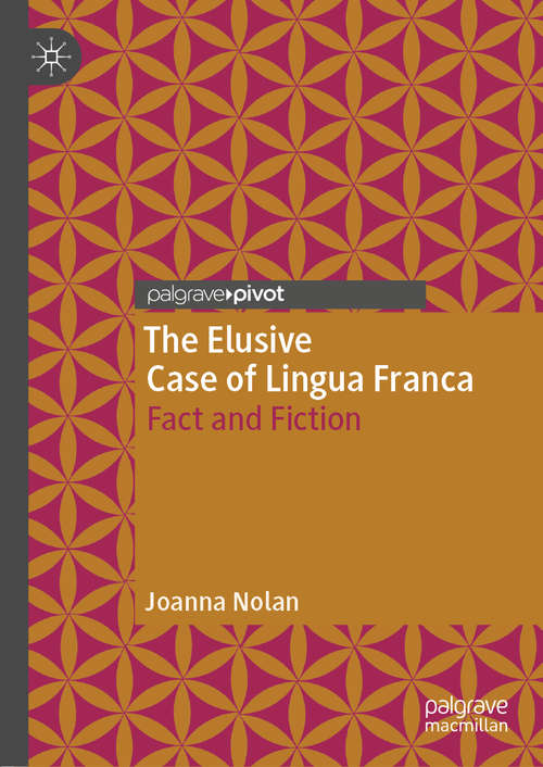 Book cover of The Elusive Case of Lingua Franca: Fact and Fiction (1st ed. 2020)