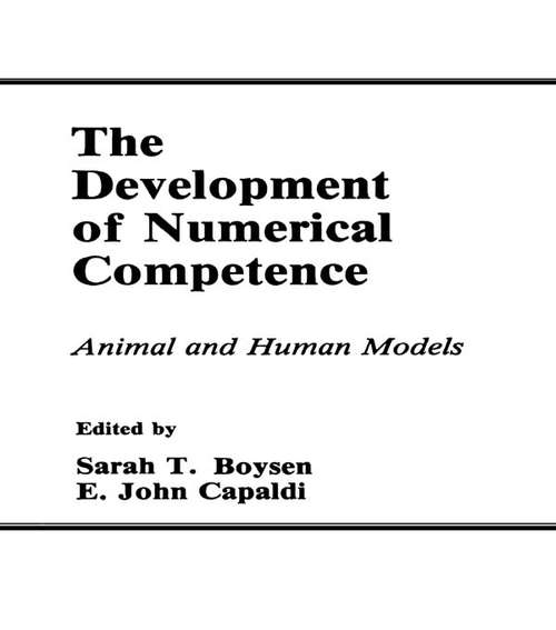The Development of Numerical Competence: Animal and Human Models (Comparative Cognition and Neuroscience Series)