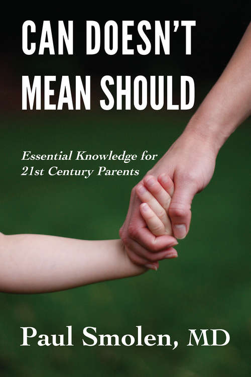 Book cover of Can Doesn’t Mean Should: Essential Knowledge for 21st Century Parents