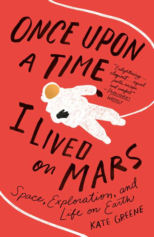 Book cover of Once Upon a Time I Lived on Mars: Space, Exploration, and Life on Earth