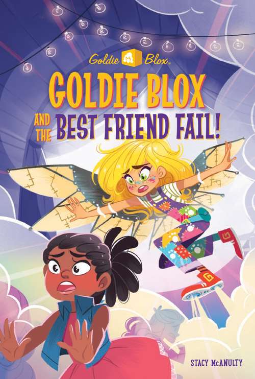 Book cover of Goldie Blox and the Best Friend Fail! (GoldieBlox)
