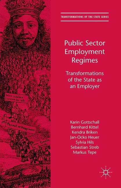 Public Sector Employment Regimes: Transformations of the State as an Employer (Transformations of the State)