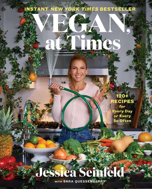 Book cover of Vegan, at Times: 120+ Recipes for Every Day or Every So Often