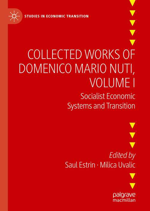 Book cover of Collected Works of Domenico Mario Nuti, Volume I: Socialist Economic Systems and Transition (1st ed. 2023) (Studies in Economic Transition)