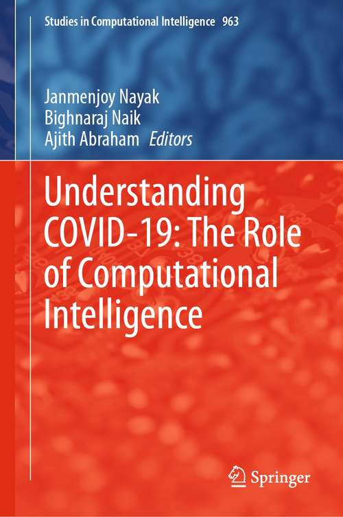Understanding COVID-19: The Role of Computational Intelligence (Studies in Computational Intelligence #963)