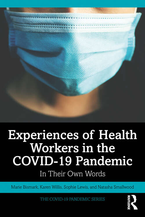 Experiences of Health Workers in the COVID-19 Pandemic: In Their Own Words (The COVID-19 Pandemic Series)