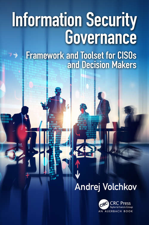 Book cover of Information Security Governance: Framework and Toolset for CISOs and Decision Makers