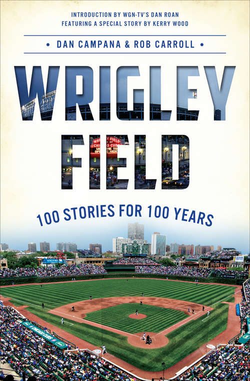 Wrigley Field: 100 Stories for 100 Years (Sports Ser.)