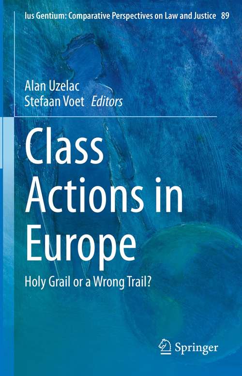Class Actions in Europe: Holy Grail or a Wrong Trail? (Ius Gentium: Comparative Perspectives on Law and Justice #89)