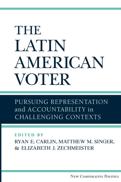 The Latin American Voter: Pursuing Representation And Accountability In Challenging Contexts