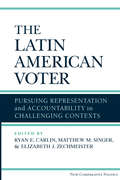 The Latin American Voter: Pursuing Representation And Accountability In Challenging Contexts