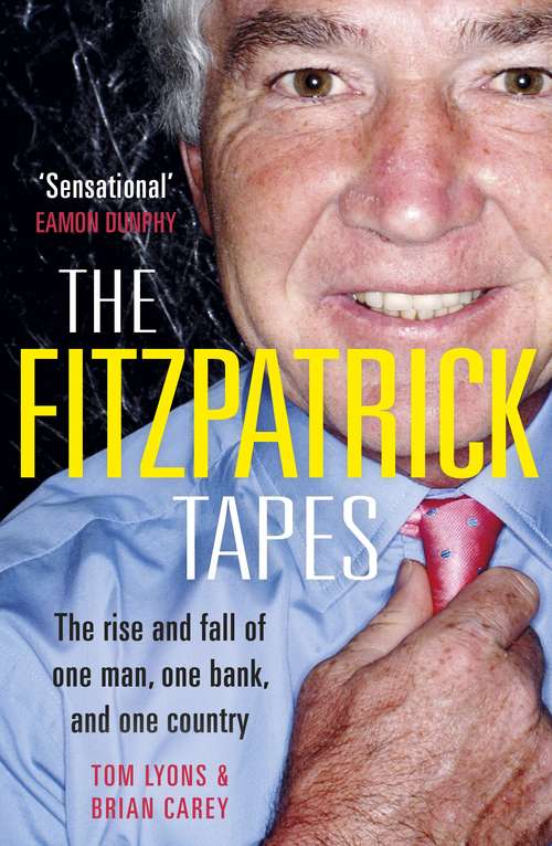 Book cover of The FitzPatrick Tapes: The Rise and Fall of One Man, One Bank, and One Country