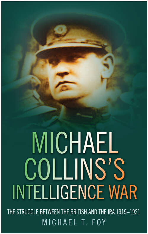 Book cover of Michael Collins's Intelligence War: The Struggle Between the British and the IRA 1919-1921