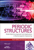 Periodic Structures: Mode-Matching Approach and Applications in Electromagnetic Engineering (IEEE Press)