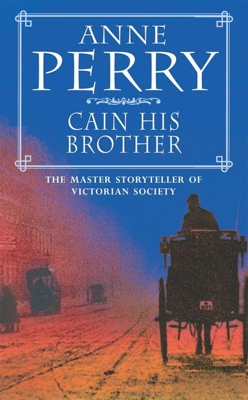 Book cover of Cain His Brother (William Monk Mystery, Book 6): An atmospheric and compelling Victorian mystery (William Monk Mystery #6)
