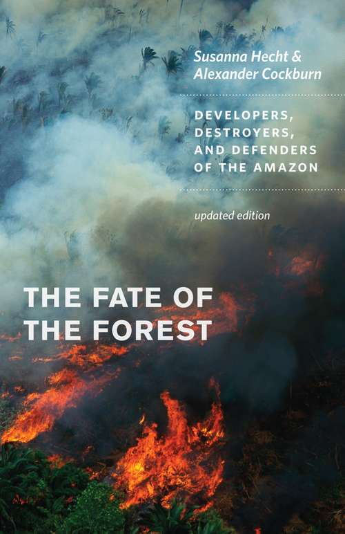 Book cover of The Fate of the Forest: Developers, Destroyers, and Defenders of the Amazon