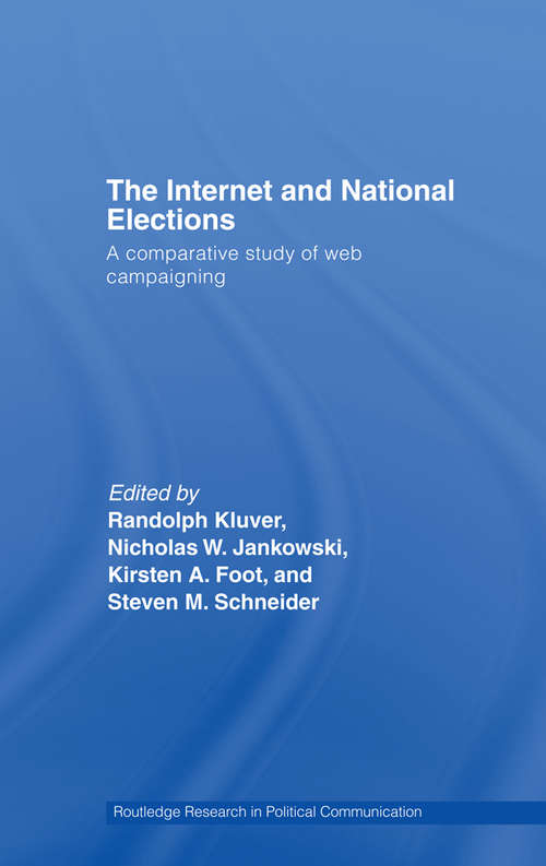 The Internet and National Elections: A Comparative Study of Web Campaigning (Routledge Research in Political Communication)