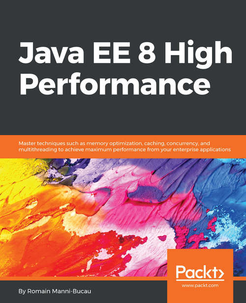 Book cover of Java EE 8 High Performance: Master techniques such as memory optimization, caching, concurrency, and multithreading to achieve maximum performance from your enterprise applications.