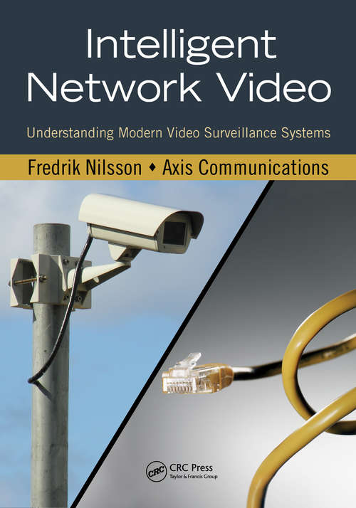 Book cover of Intelligent Network Video: Understanding Modern Video Surveillance Systems, Second Edition (2)