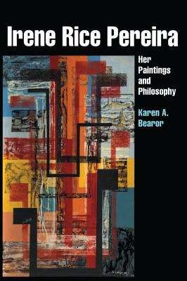 Irene Rice Pereira: Her Paintings and Philosophy