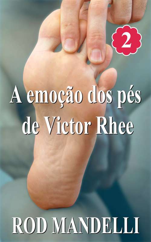 Book cover of A emoção dos pés de Victor Rhee