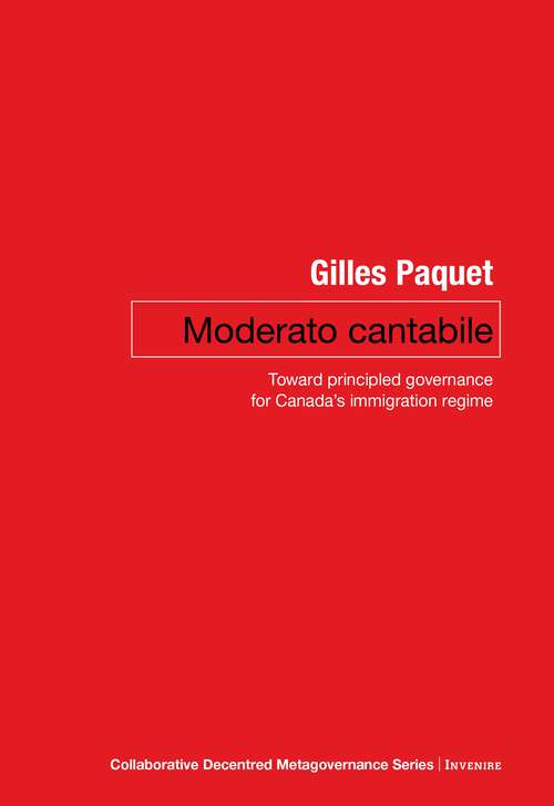 Book cover of Moderato Cantabile: Toward Principled Governance for Canada’s Immigration Policy