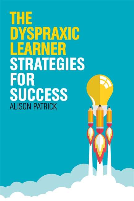 Book cover of The Dyspraxic Learner: Strategies for Success