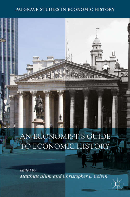 Book cover of An Economist’s Guide to Economic History (1st ed. 2018) (Palgrave Studies in Economic History)