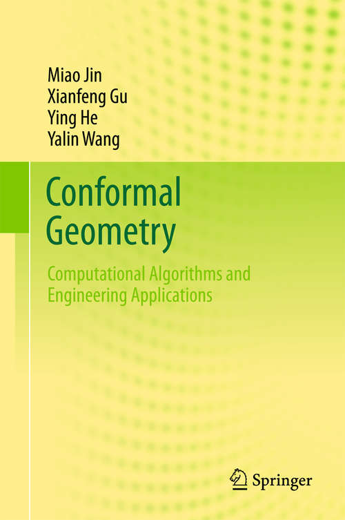 Conformal Geometry: Computational Algorithms And Engineering Applications (Advanced Lectures In Mathematics Ser.)