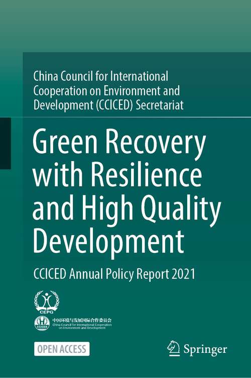 Book cover of Green Recovery with Resilience and High Quality Development: CCICED Annual Policy Report 2021 (1st ed. 2023)