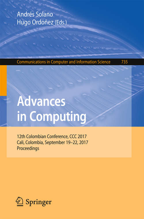 Book cover of Advances in Computing: 12th Colombian Conference, CCC 2017, Cali, Colombia, September 19-22, 2017, Proceedings (Communications in Computer and Information Science)