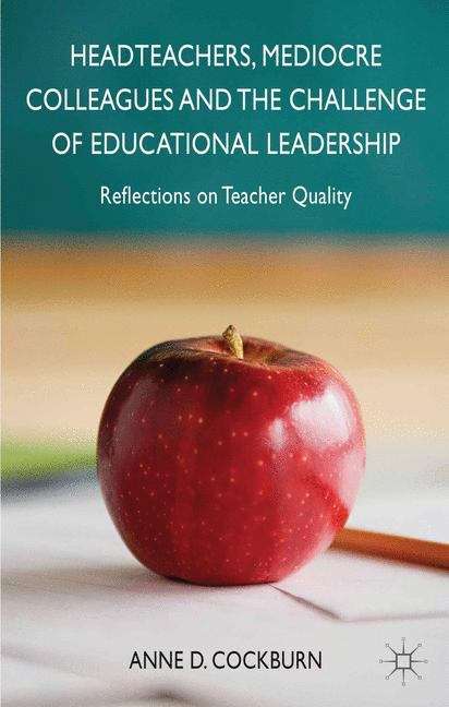 Book cover of Headteachers, Mediocre Colleagues and the Challenges of Educational Leadership