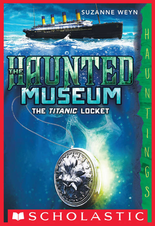 Book cover of The Haunted Museum #1: The Titanic Locket