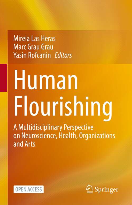 Book cover of Human Flourishing: A Multidisciplinary Perspective on Neuroscience, Health, Organizations and Arts (1st ed. 2023)