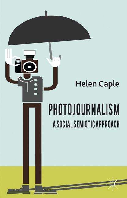 Book cover of Photojournalism: A Social Semiotic Approach