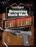 Gun Digest Buck Mark Assembly/Disassembly Instructions