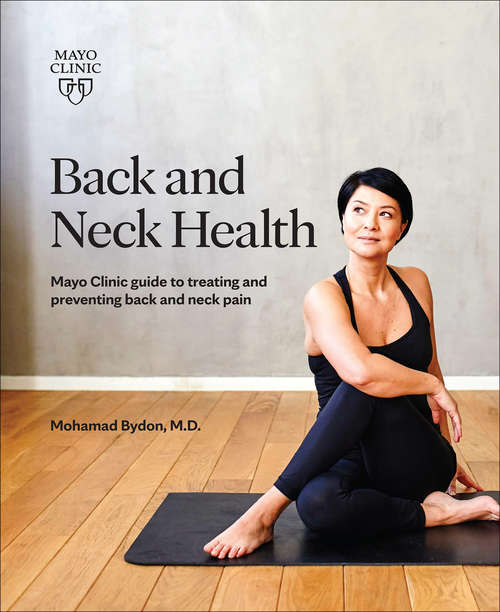 Book cover of Back and Neck Health: Mayo Clinic Guide to Treating and Preventing Back and Neck Pain