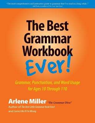 Book cover of The Best Grammar Workbook Ever!  Grammar, Punctuation and Word Usage for Ages 10 Through 110