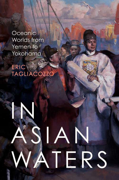 Book cover of In Asian Waters: Oceanic Worlds from Yemen to Yokohama