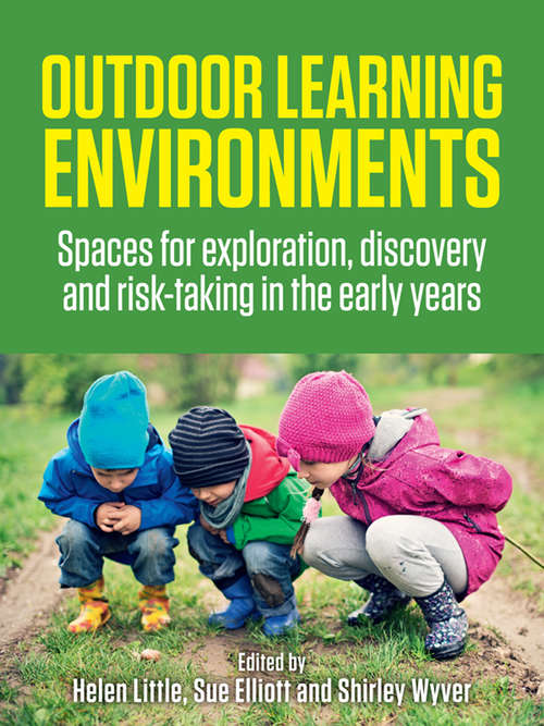 Book cover of Outdoor Learning Environments: Spaces for exploration, discovery and risk-taking in the early years