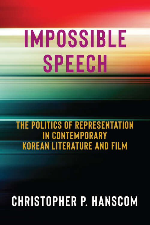 Book cover of Impossible Speech: The Politics of Representation in Contemporary Korean Literature and Film