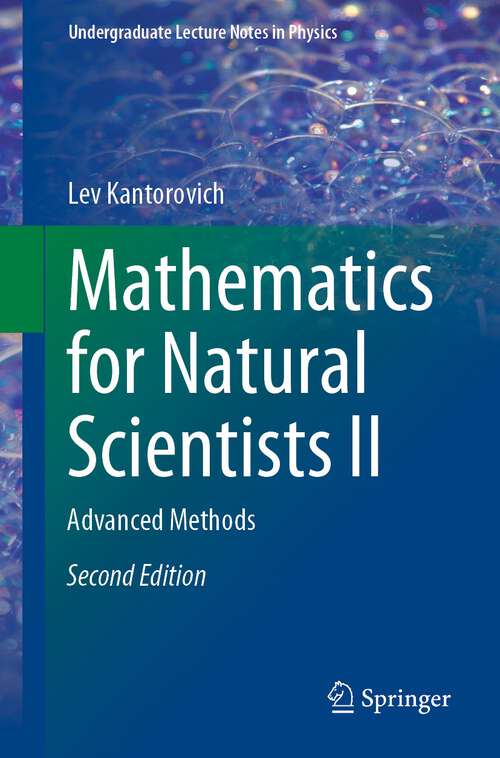 Book cover of Mathematics for Natural Scientists II: Advanced Methods (2nd ed. 2024) (Undergraduate Lecture Notes in Physics)