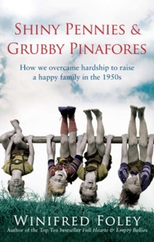 Book cover of Shiny Pennies and Grubby Pinafores: How We Overcame Hardship to Raise a Happy Family in the 1950s