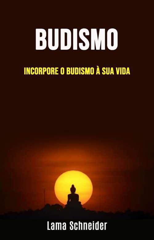 Book cover of Budismo: Incorporar o Budismo na sua vida